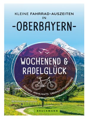 cover image of Wochenend und Radelglück – Kleine Fahrrad-Auszeiten in Oberbayern